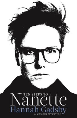 Ten Steps to Nanette: A Memoir Situa..., Gadsby, Hannah