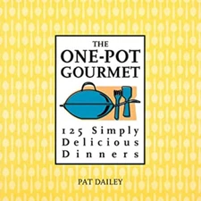 The One-Pot Gourmet : 125 Simply Delicious Dinners Paperback Pat