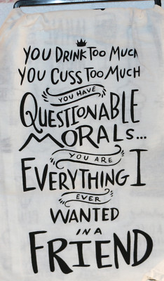 LOL Made You Smile, 28x28'', Tea Towel, A Friend, You Drink and Cuss to Much