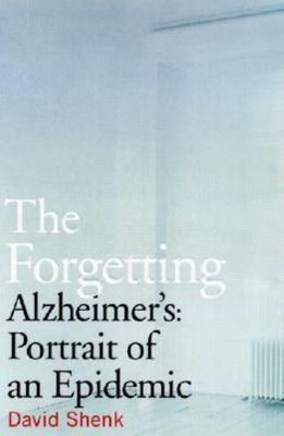 The Forgetting: Alzheimer's: Portrait of an - hardcover, 0385498373, David Shenk