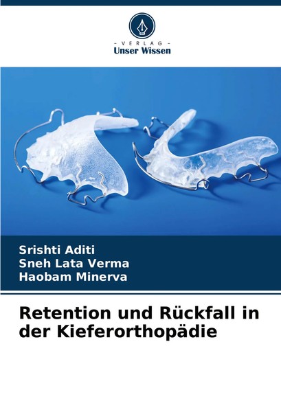 Srishti Aditi (U. A.) | Retention Und RüCkfall In Der KieferorthopäDie | Buch-image