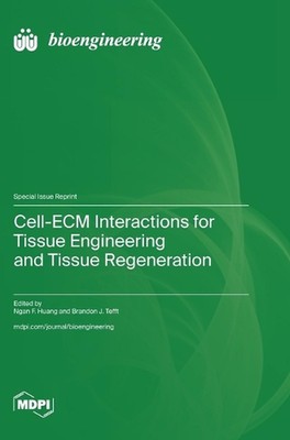 Cell-ECM Interactions for Tissue Engineering and Tissue Regeneration by Ngan F. 