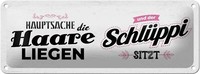 Blechschild Spruch Hauptsache Haare Liegen SchlüPpi 27X10 Cm Schild Tin Sign