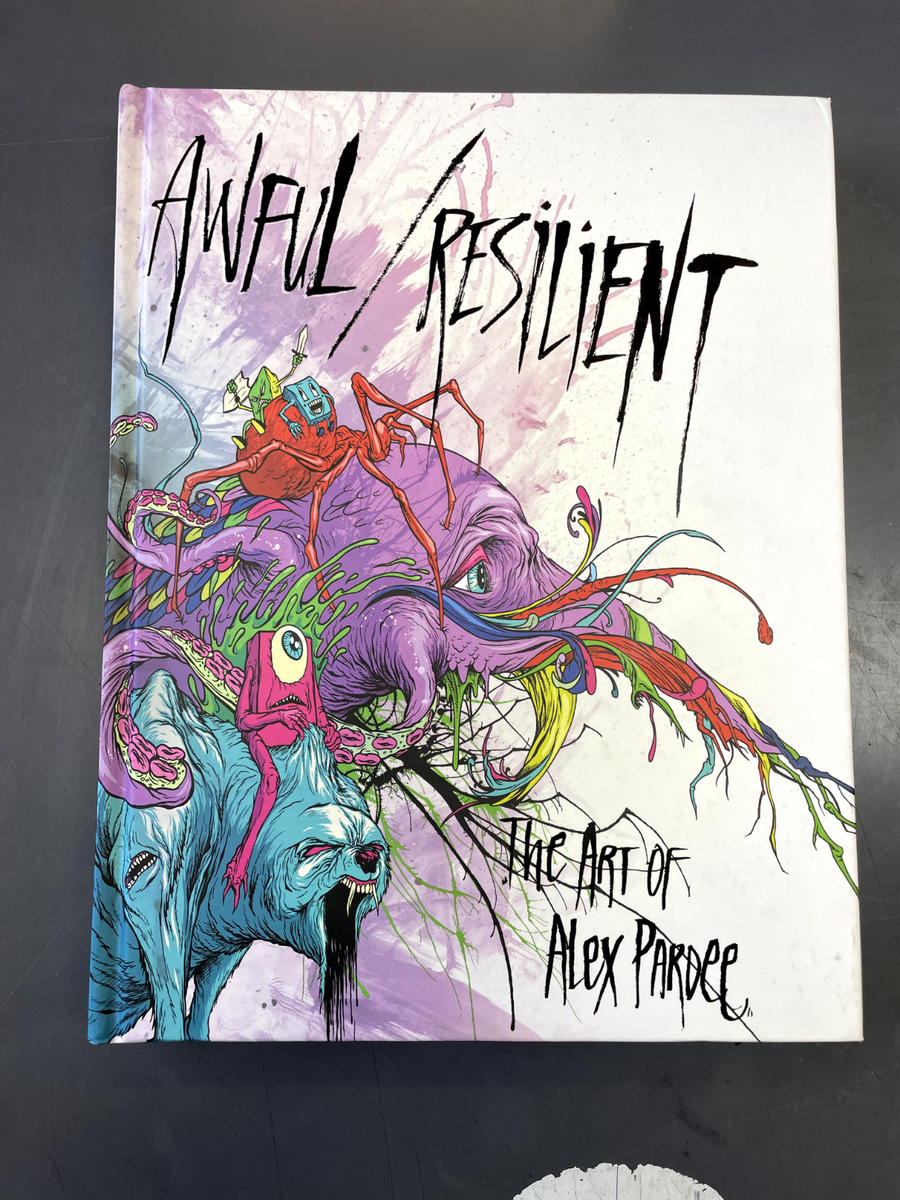 Awful / Resilient　Alex Pardee Awful / Resilient: The Art of Alex Pardee 1st Edition Gingko Press
