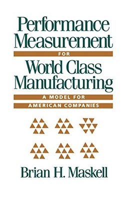 Performance Measurement for World Class Manufacturing: A Model for American Com