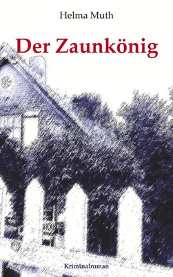 Der Zaunkönig | Helma Muth | Nichts bleibt vergessen | Taschenbuch | Paperback