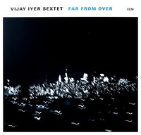 Vijay Iyer Sextet - Far From Over - Vinyl Record - G4Z