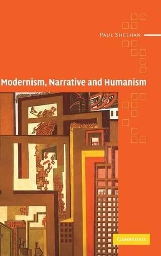 Modernism, Narrative and Humanism by Paul Sheehan - 9780521814577