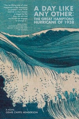 A Day Like Any Other: The Great Hamptons Hurricane of 1938: A Novel by Henderson
