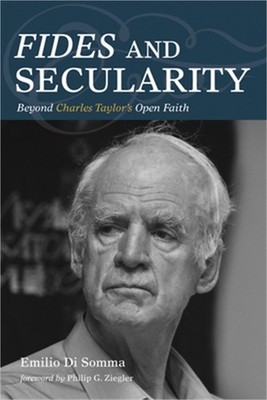 Fides and Secularity: Beyond Charles Taylor's Open Faith (Paperback or Softback)