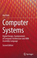 Computer Systems: Digital Design, Fundamentals of Computer Architecture and ARM