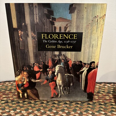 洋書 Florence: The Golden Age, 1138-1737 FLORENCE: THE GOLDEN AGE, 1138 - 1737 By Gene A. Brucker