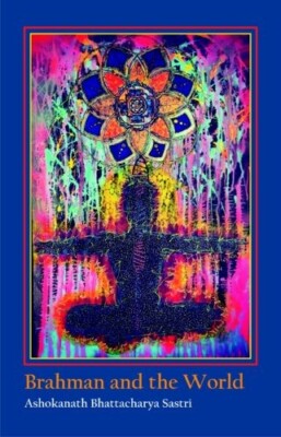 Brahman and the World Ashokanath Battacharya Sastri Hardcover brand new