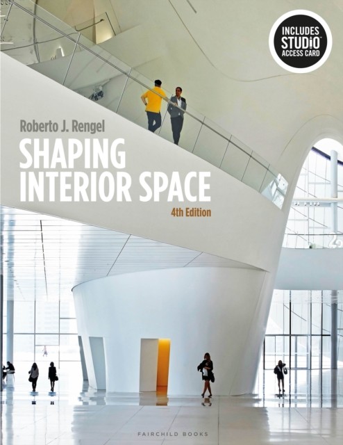 Shaping Interior Space by Roberto J.  Rengel 9781501326707
