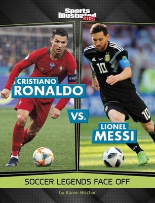 Cristiano Ronaldo Vs. Lionel Messi : Soccer Legends Face Off, Library by Bisc...