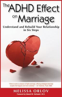 The ADHD Effect on Marriage: Understand and Rebuild Your Relationship in Six Ste