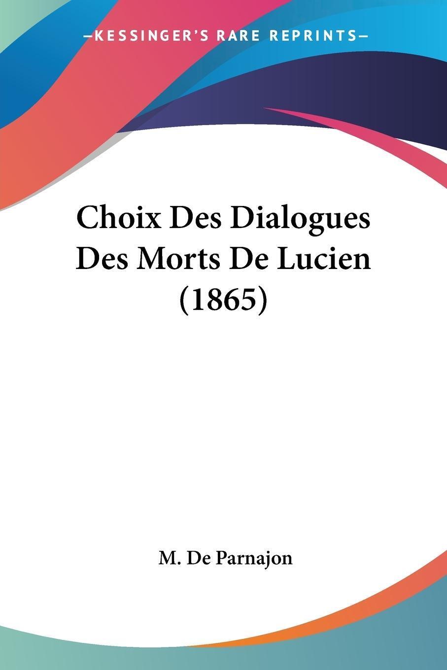 Choix Des Dialogues Des Morts De Lucien (1865) M. De Parnajon