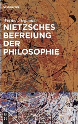 Werner Stegmaier Nietzsches Befreiung der Philosophie (Hardback)