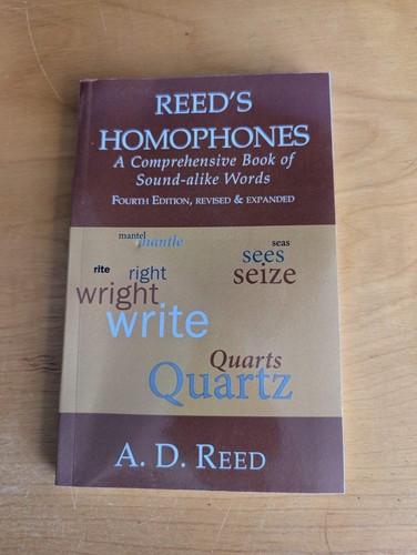 Reed's Homophones: A Comprehensive Book of Sound-alike Words (Fourth Edition) by
