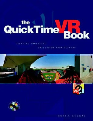 The QuickTime VR Book, w. CD-ROM: Introduction to Creating and Viewing Virtual R