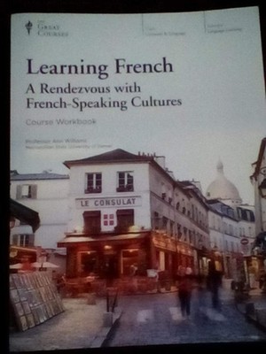 Learning French; A Rendezvous with French-Speaking Cultures - Course Workboo...