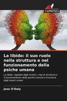 Jose O'daly | La Libido: Il Suo Ruolo Nella Struttura E Nel Funzionamento...