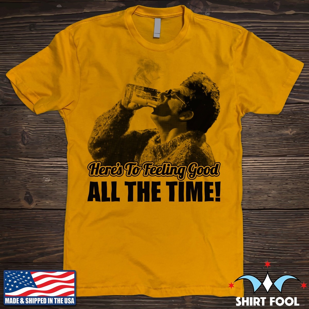 SEINFELD KRAMER ***HERE'S TO FEELING GOOD ALL THE TIME*** T