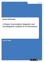 A Dinner Conversation. Linguistic And Sociolinguistic Analysis Of A Conversation
