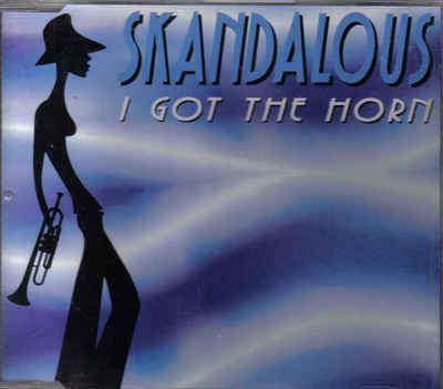 Skandalous-I Got The Horn cd maxi single 7 tracks