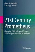 21st Century Prometheus: Managing Cbrn Safety and Security Affected by