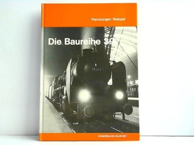 Die Baureihe 39. Wenzel, Hansjürgen: