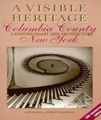 A Visible Heritage: Columbia County, New York A History in Art and - ACCEPTABLE