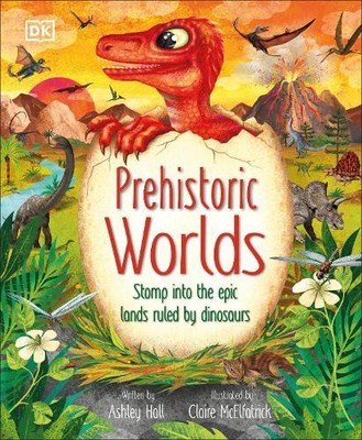 Prehistoric Worlds: Stomp Into the Epi..., Hall, Ashley