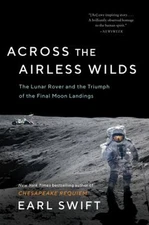 Across the Airless Wilds : The Lunar Rover and the Triumph of the