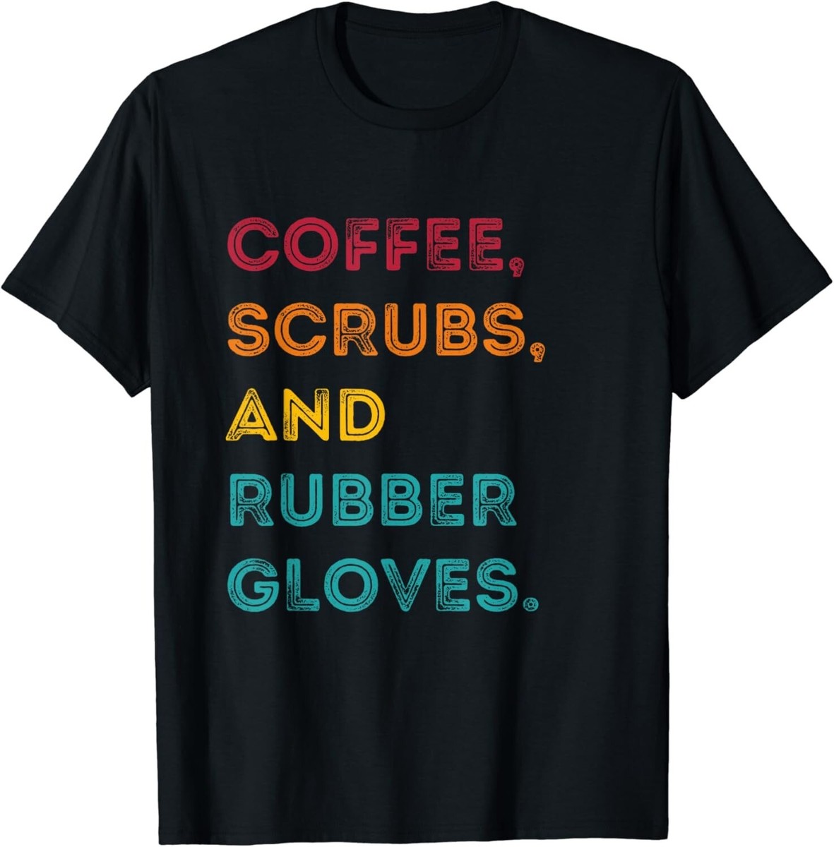 Funny Medical Shirt: Coffee, Scrubs & Rubber Gloves Shirt Funny Medical Shirt: Coffee, Scrubs & Rubber Gloves Shirt
