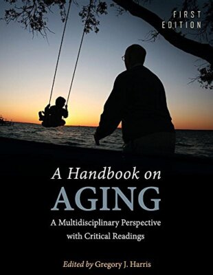 A Handbook on Aging: A Multidisciplinary Perspective with Critical Readings-,