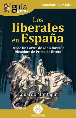 GuaBurros: Los liberales en Espa?a: Desde las Cortes de C?diz hasta la Dictadura