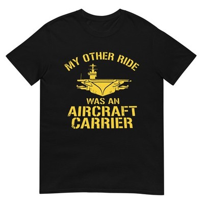 My Other Ride was an Aircraft Carrier Veteran Navy Humor Tee T-Shirt