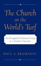 The Church on the World's Turf : An Evangelical Christian Group at a Secular Uni