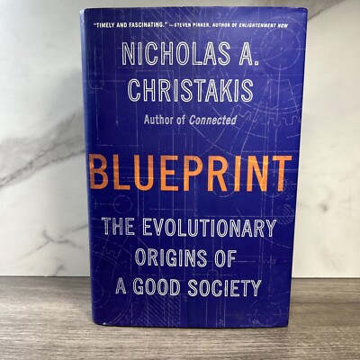 Blueprint : The Evolutionary Origins of a Good Society by Nicholas A. Christakis