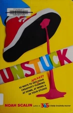 Unstuck: 52 Ways To Get (And Keep) Your Creativity Flowing At Hom by Scalin, Noa