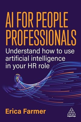 AI for People Professionals: Understand How to Use Artificial Intelligence in...