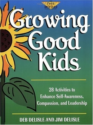 Growing Good Kids: 28 Activities to Enhance Self-Awareness, Comp