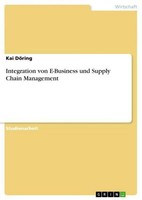 Integration Von E-Business Und Supply Chain Management Kai DöRing