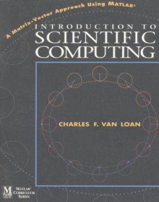 Introduction to Scientific Computing: A Matrix Vector Approach Using MATLAB