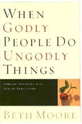 When Godly People Do Ungodly Things: Arming Yourself in the Age  - VERY GOOD