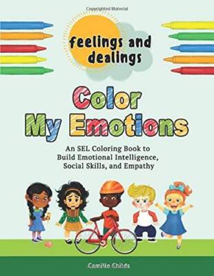 Feelings and Dealings: Color My Emotions: An SEL Coloring Book to Bu - VERY GOOD