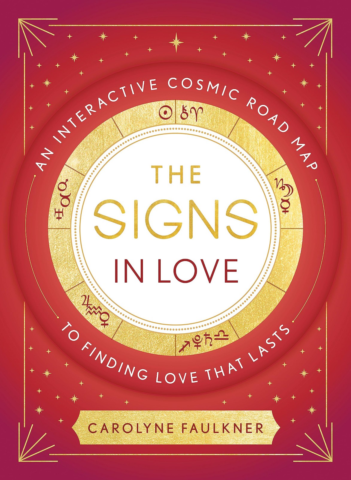 The Signs in Love: An Interactive Cosmic Road Map to Finding Love That Lasts by - Image 4