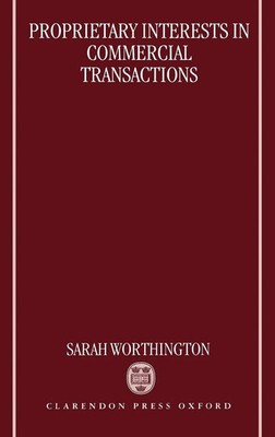 Sarah Worthington | Proprietary Interests in Commercial Transactions | Buch