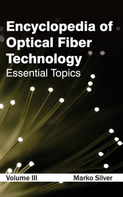 Silver - Encyclopedia of Optical Fiber Technology  Volume III Essenti - X555z